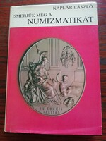 Káplár László - Ismerjük meg a numizmatikát