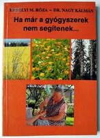 Erdélyi M. Róza, Nagy Kálmán: Ha már a gyógyszerek nem segítenek...