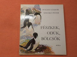 HOLDAS SÁNDOR SZECSKÓ PÉTER FÉSZKEK, ODÚK, BÖLCSŐK, 1979