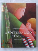 Bagossy László: A sötétben látó tündér - Takács Mari rajzaival - "Év gyerekkönyve"-díjas mesekönyv