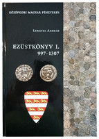Lengyel András: Ezüstkönyv I. 997-1307 Árpád-ház