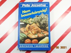 Pelle Józsefné: Nem boszorkányság-Háztartás takarékon Szakácskönyv
