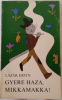 Lázár ervin: come home, mikkamakka! '> Children's and youth literature >