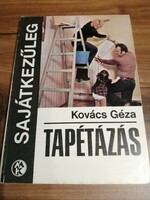 Sajátkezűleg- Tapétázás-Kovács Géza  350 Ft