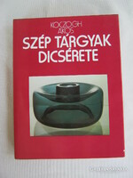 Koczogh Ákos:  Szép tárgyak dicsérete A tárgyak világa