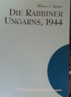 SHLOMO J. SPITZER : DIE RABBINER UNGARNS, 1944  -  ORTHODOX RABBIK MAGYARORSZÁGON   -  JUDAIKA