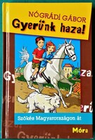 Nógrádi Gábor Gyerünk haza! - gyermek- és ifjúsági irodalom