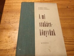 Retró szakácskönyv,1961 -ből- Túrós Emil, Túrós Lukács: A mi szakácskönyvünk