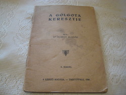 A Golgota Keresztje   írta  Dr Ecsedi Aladár  , 1944 .  Teklafalu