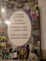 Kálmán Csathó: 3 novels: crow, blanche, when the old men, recommend!