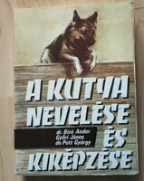 Dr. Bíró Andor Győri János - A kutya nevelése és kiképzése