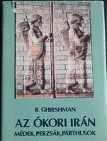 R. Ghirshman - Az ókori Irán. Médek, perzsák, párthusok