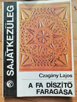 A fa díszítő faragása  könyv /Czagány Lajos 1983/