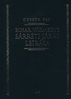 O'sváth Pál: Bihar vármegye sárréti járása leírása