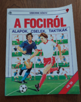 Usborne Sportkönyvek  sorozat , A fociról  Alapok, cselek, taktikák - Novotrade Kiadó 1990 - könyv