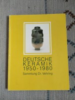 Deutsche Keramik 1950-1980 - Sammlung Dr Vehring - német mid-century modern kerámia album