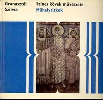 Színes kövek művészete (Műhelytitkok) Granasztói Szilvia Corvina Kiadó, 1970