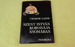In the footsteps of the crown of St. Stephen Lajos Csomor. 1987