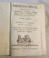 János Zzoldos: a woman doctor, in which the virgins, the married, the pregnant.. Women have their woes.. Győr. 1802
