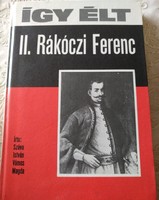 This is how he lived ii. Ferenc Rákóczi, recommend!