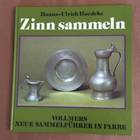 Gyűjtőknek az antik ólom edényekről német “Zinn sammeln” Hans-Ulrich Haedecke