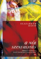 A női szexualitás - Öröm és intimitás életünk minden szakaszában Elizabeth Davis