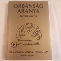 Farkasházy Tivadar- Váncsa István-Para-Kovács Imre: Az  Orbánság aranya  /narancskönyv/