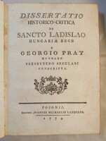 Pray [Georgy] Georgio: (King Saint Laszlo) dissertatio historico-critica de santo ladislao. 1774..