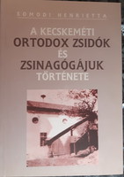The history of the Orthodox Jews of Kecskemét and their synagogue - Judaica