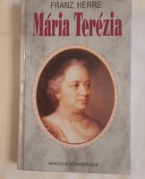 Franz Herre: Mária Terézia    Magyar Könyvklub  2001