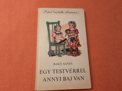BAKÓ ÁGNES EGY TESTVÉRREL ANNYI BAJ VAN, 1981