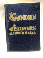 UNIKÁLISAN RRR!!! ROALD AMUNDSEN/ L.ELLSWORTH: AZ ÉSZAKI SARK MEGHÓDITÁSA  1926 PANTHEON  --gyűjtői!