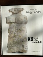 Wehner Tibor: Nagy Sándor - KŐBŐL SZABADULT