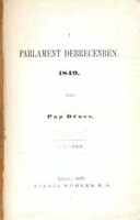 Pap Dénes: A parlament Debrecenben. 1849. Közli – –. I–II. kötet. [Egybekötve]
