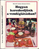 DEDIKÁLT !Hogyan kereskedjünk a vendéglátásban? - 1986 Börcsök András-Mohácsi Ferenc