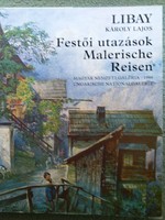 Libay Károly Lajos: festői utazások, Malerische Reisen. MNG kiállítása..