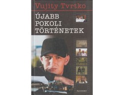 Vujity Tvrtko : Újabb pokoli történetek