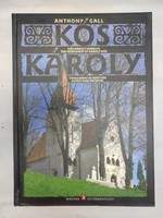 Kós Károly műhelye (Tanulmány és adattár) Anthony Gall. 2002..