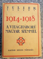 Julier Ferenc 1914-1918  A világháború magyar szemmel - 1933 Magyar Szemle Társaság