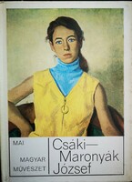 CSÁKI-MARONYÁK JÓZSEF - MAI MAGYAR MŰVÉSZET