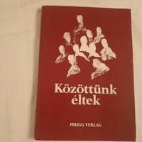 Közöttünk éltek  Benkő Antal szerk.   Prugg Verlag  1984