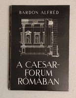 Alfréd Bardon: the Caesar Forum in Rome