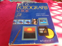 FOTÓS  könyv horvátul ...Sve o Fotografiji u boji   ....a fotózás ... 200 oldal  . Szép állapot !