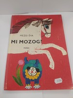 Mesekönyv- Mezei Éva- Mi mozog?