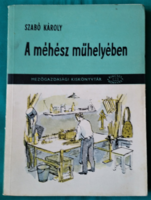 Károly Szabó: in the workshop of the beekeeper - small agricultural library - treasured book, 1961