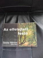 Szúdy Nándor -Az elfelejtett festő -Kis monográfia.
