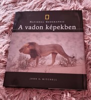 John G. Mitchell: A vadon képekben (National Geographic) című album gyönyörű fotókkal