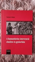 Sulyok Gábor: A humanitárius intervenció elmélete és gyakorlata (Gondolat Kiadó, 2004.)