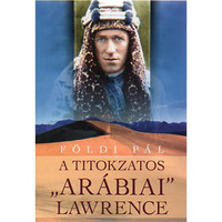 Earth scepter: the mysterious Lawrence of Arabia