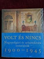 Ritkaság! Volt és nincs, nagypolgári és arisztokrata enteriőrök 1900-1945. Bontatlan, olvasatlan.